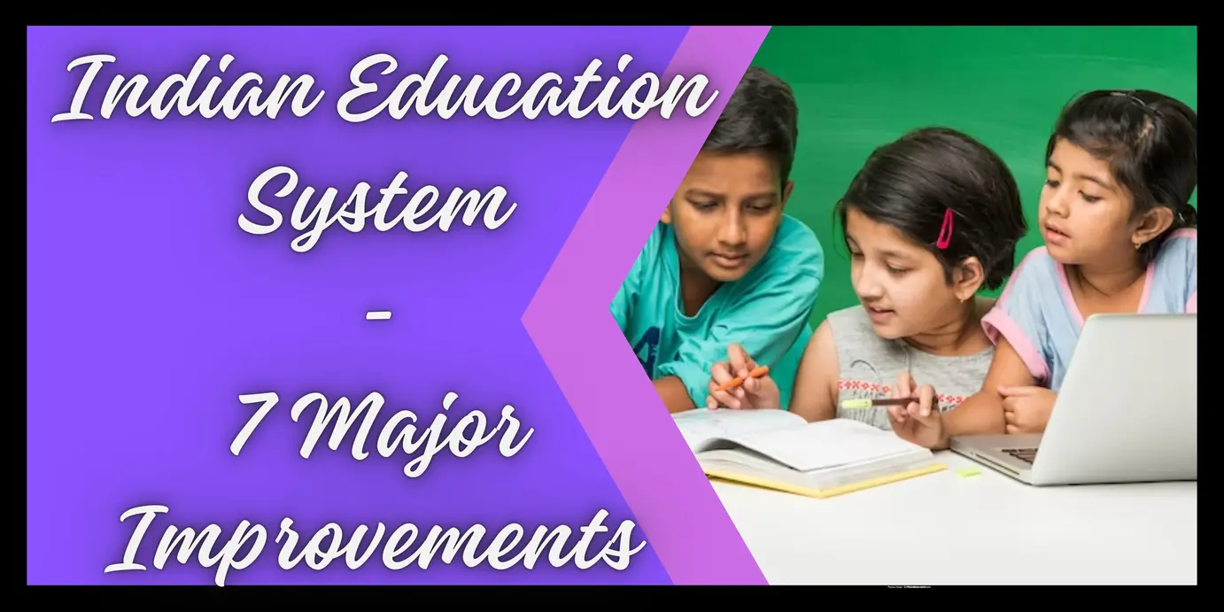 Indian Education System – 7 Important Improvements