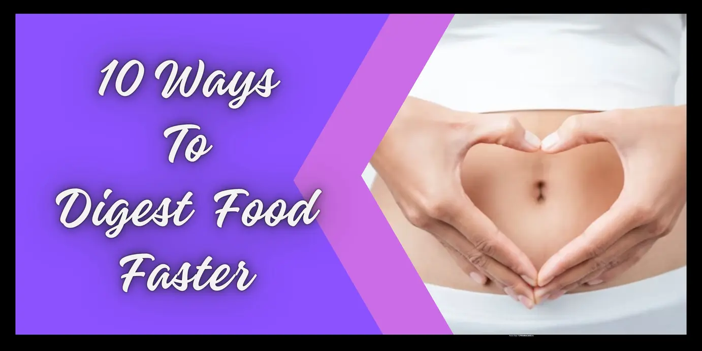 10 Tips to Digest Food Faster – Ultimate Digestion Guide