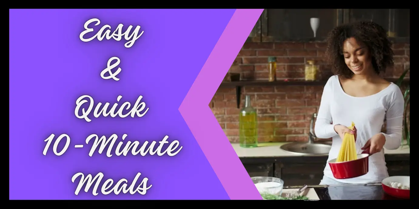 10 Minute Meals For The Busy Working Professionals