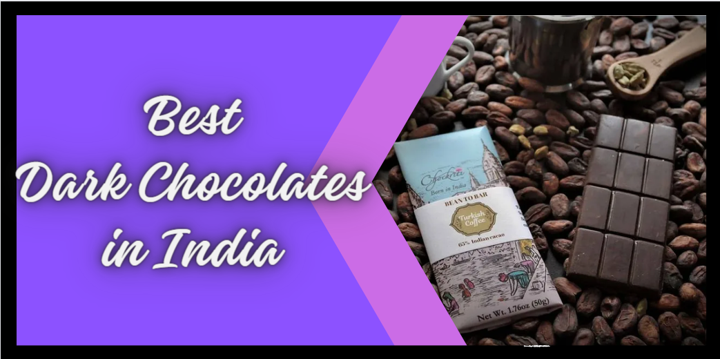 Top 15 Best Dark Chocolates in India You Must Try