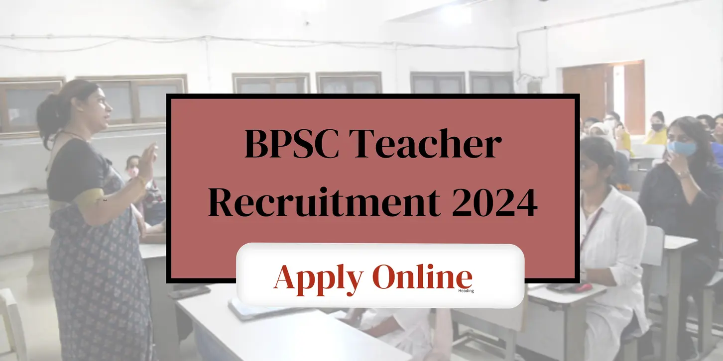 BPSC Teacher Recruitment 2024: Notification and Application Link Release