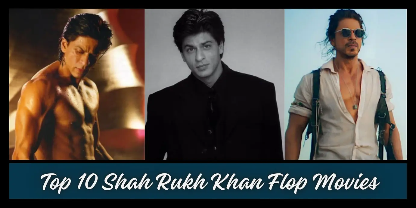 A Look At The Top 10 Biggest Shah Rukh Khan Flop Movies
