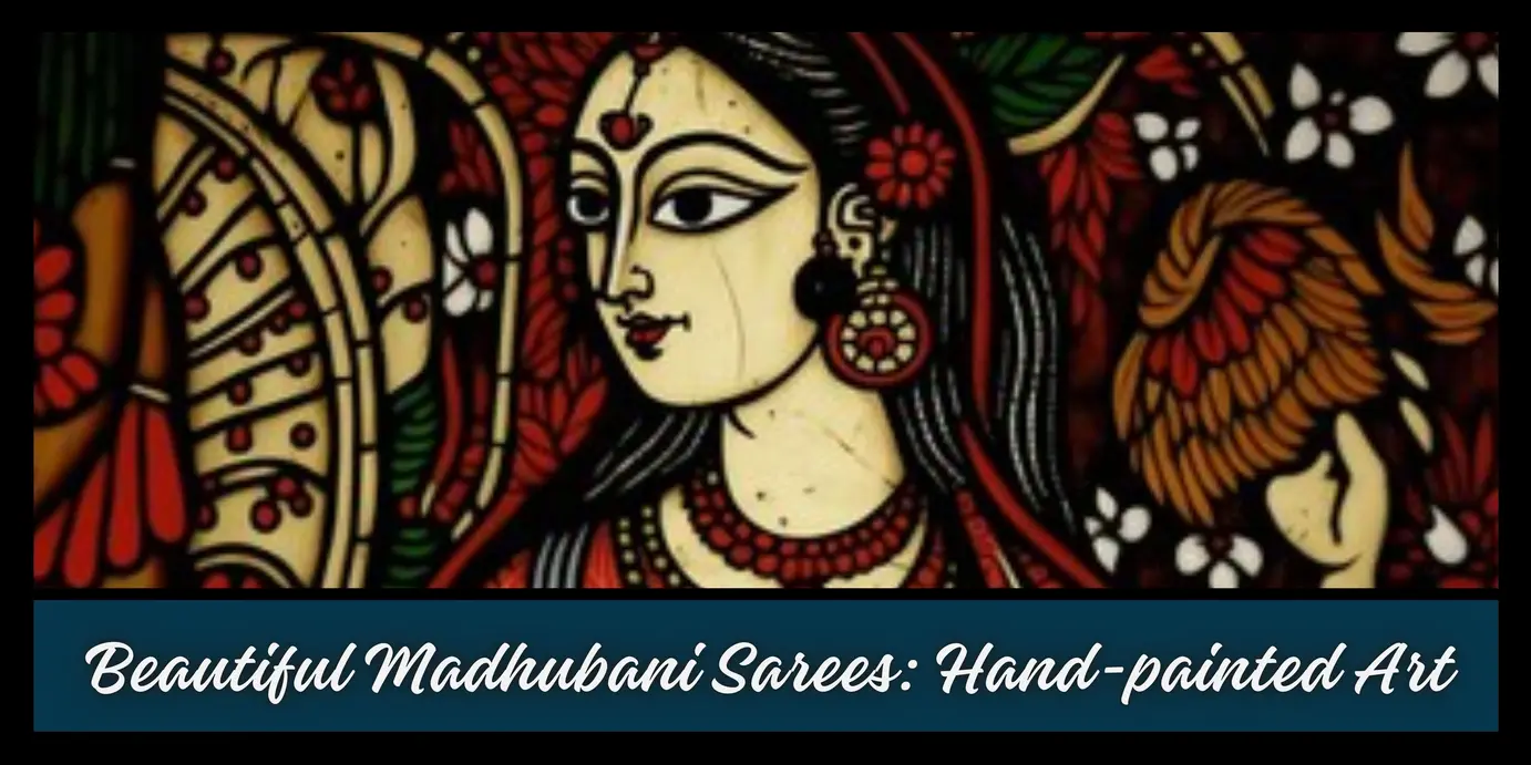 Beautiful Madhubani Sarees: Hand-painted Art You Can Wear