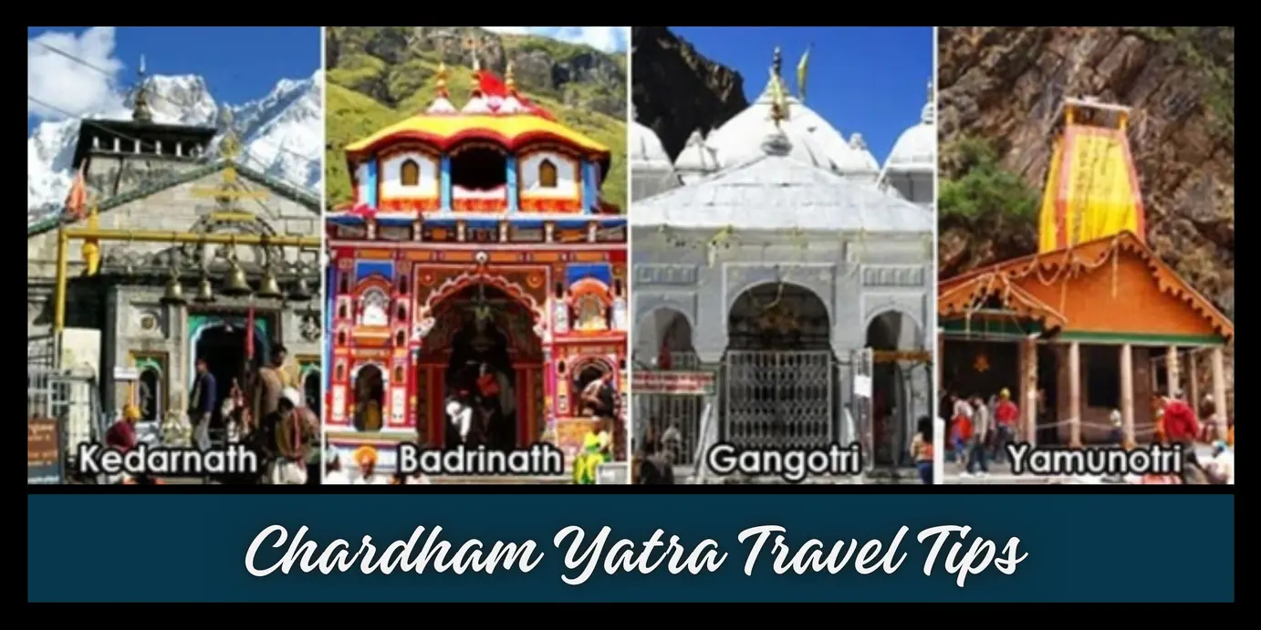 Chardham Yatra Travel Tips – Don’t Forget to Carry These Things!