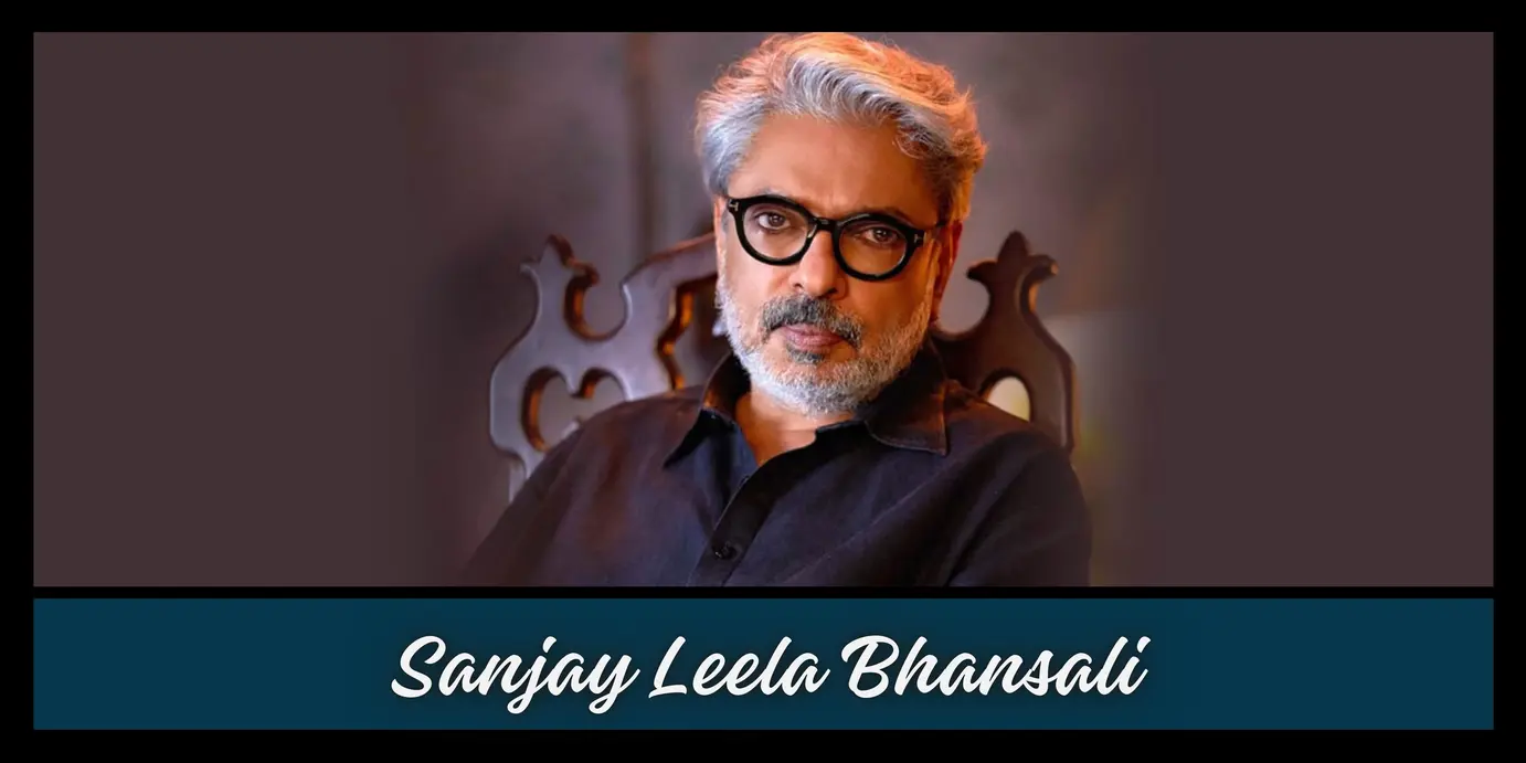 Sanjay Leela Bhansali – Biography, Movies, Age and more