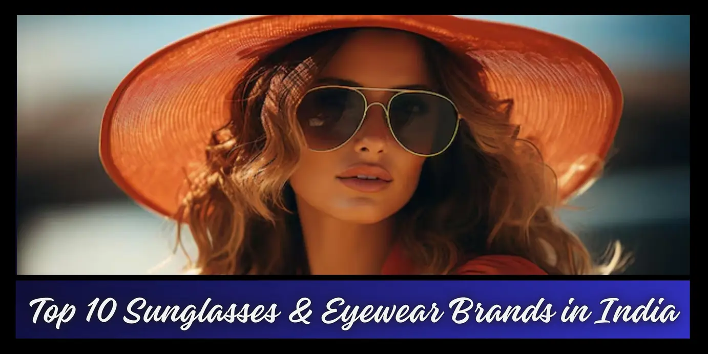 Ultimate List of Top Sunglasses Brands in India 2024: Stylish and Affordable Options