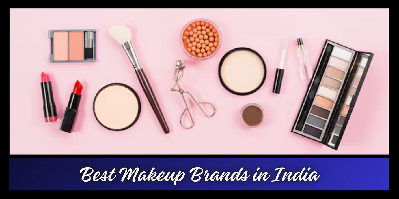 Are Indian Makeup Brands Worth the Hype? Find Out Now!