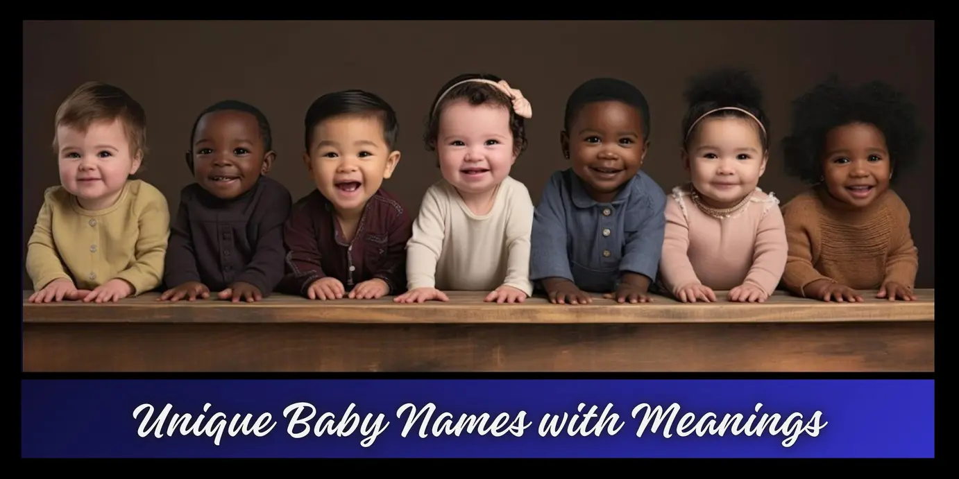 300+ Unique Baby Names with Meanings for Your Cute Little Baby