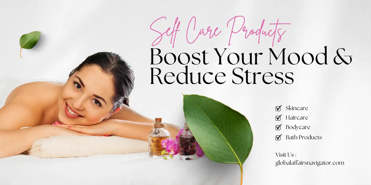 Self Care Products for Men and Women – Boost Your Mood and Reduce Stress!