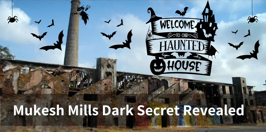 Exploring Mukesh Mills – Mumbai’s Haunted Textile Mill with a Spooky History