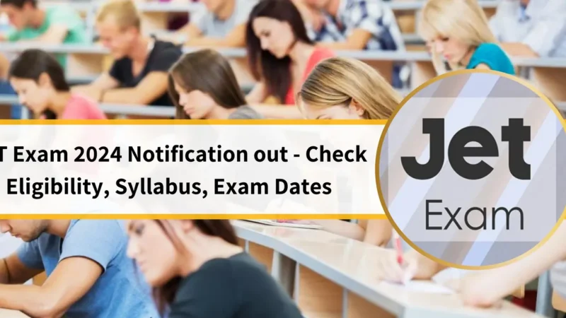 JET Exam 2024 Notification out – Check Eligibility, Syllabus, Exam Dates