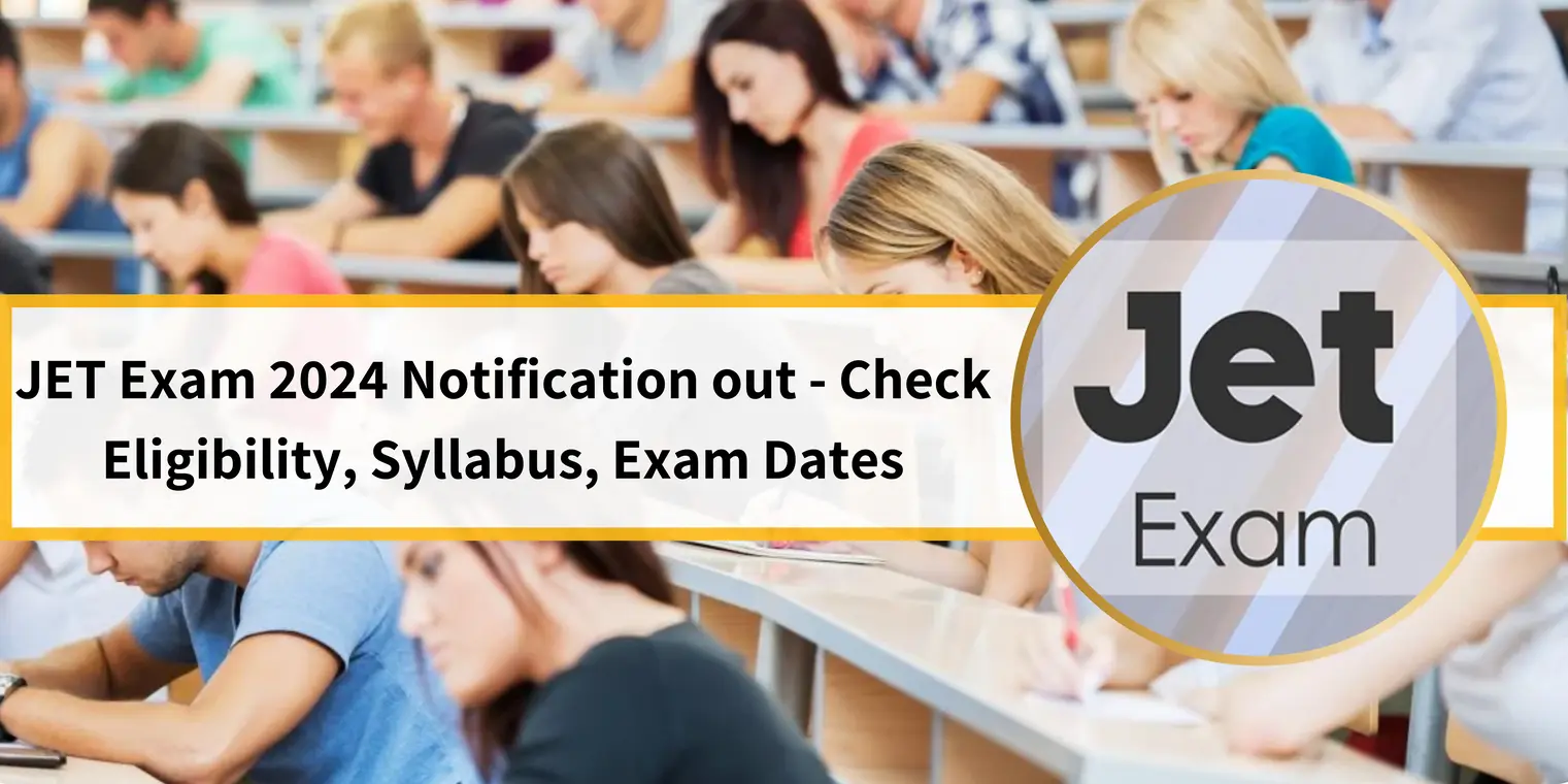 JET Exam 2024 Notification out – Check Eligibility, Syllabus, Exam Dates