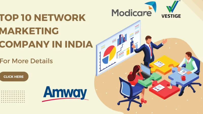 Top 10 Network Marketing Company in India: Who’s Making the Biggest Impact?