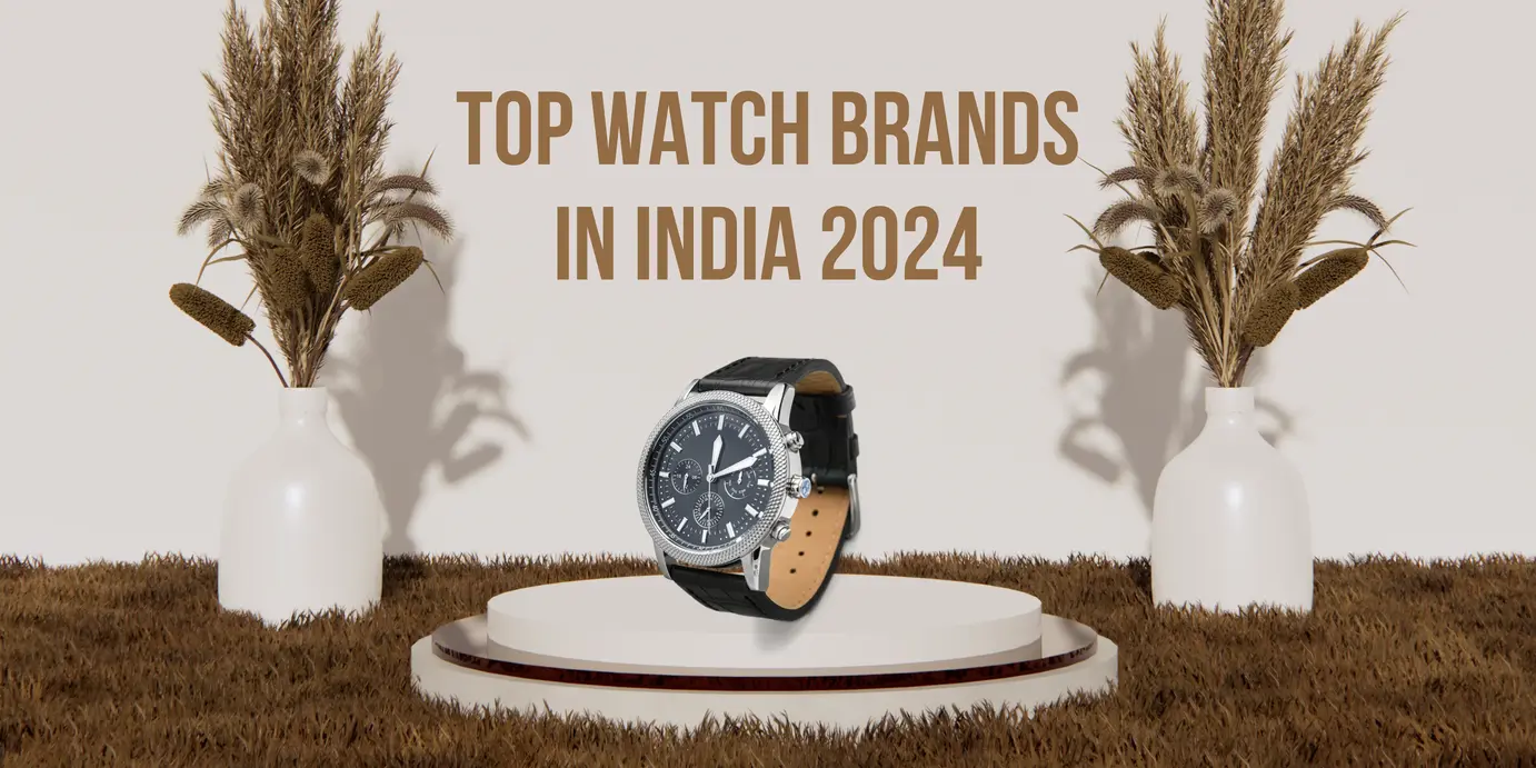 Discover the Top Watch Brands in India 2024 You Need to Know Before Your Next Purchase